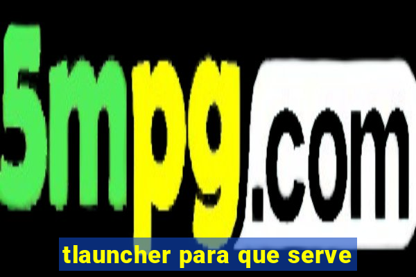 tlauncher para que serve